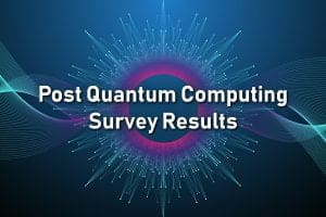 Post Quantum Computing Survey Results