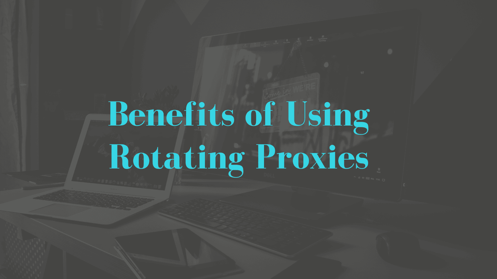 Rotating Proxies - What are they and what are the benefits?