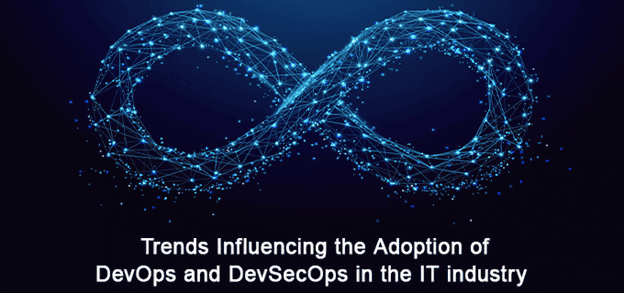 Trends Influencing the Adoption of DevOps and DevSecOps in the IT Industry