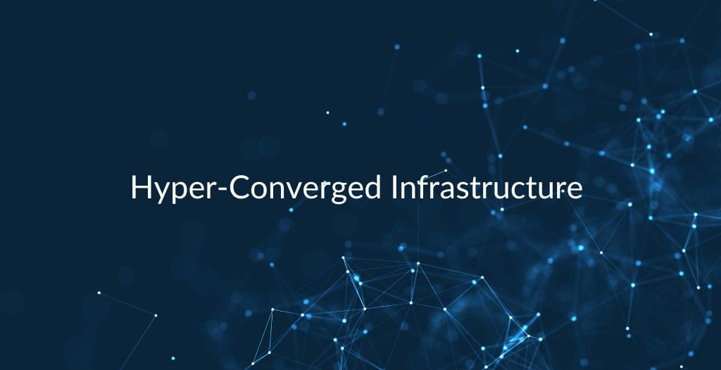 Hyper Converged Infrastructure 